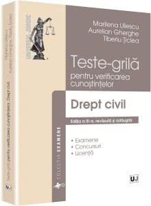 Drept civil Teste-grila pentru verificarea cunostintelor - Marilena Uliescu, Aurelian Gherghe, Tiberiu Ticlea