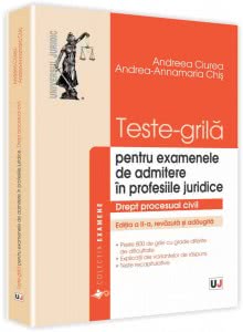 Drept procesual civil - Teste-grila Pentru examenele de admitere in profesiile juridice -  Andreea Ciurea, Andrea-Annamaria Chis