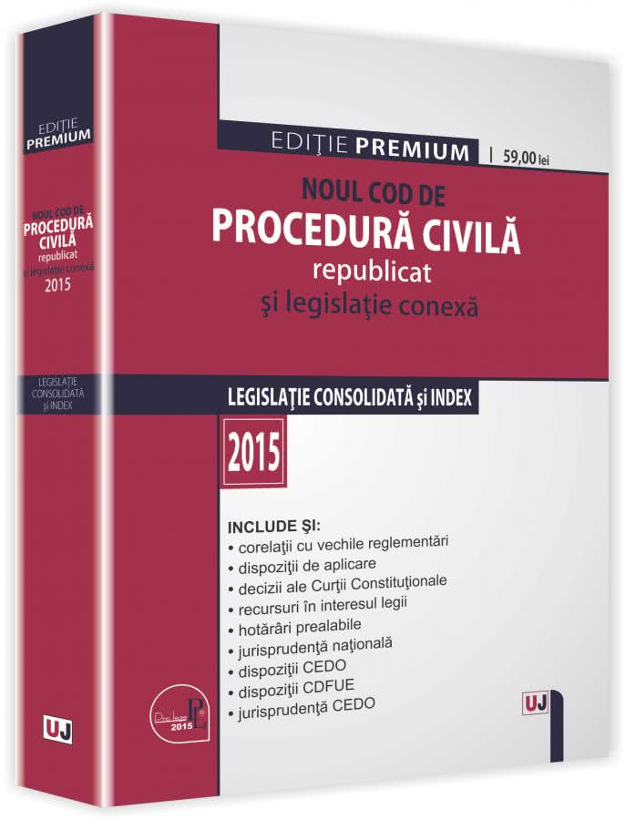 Noul Cod de procedura civila republicat si legislatie conexa.