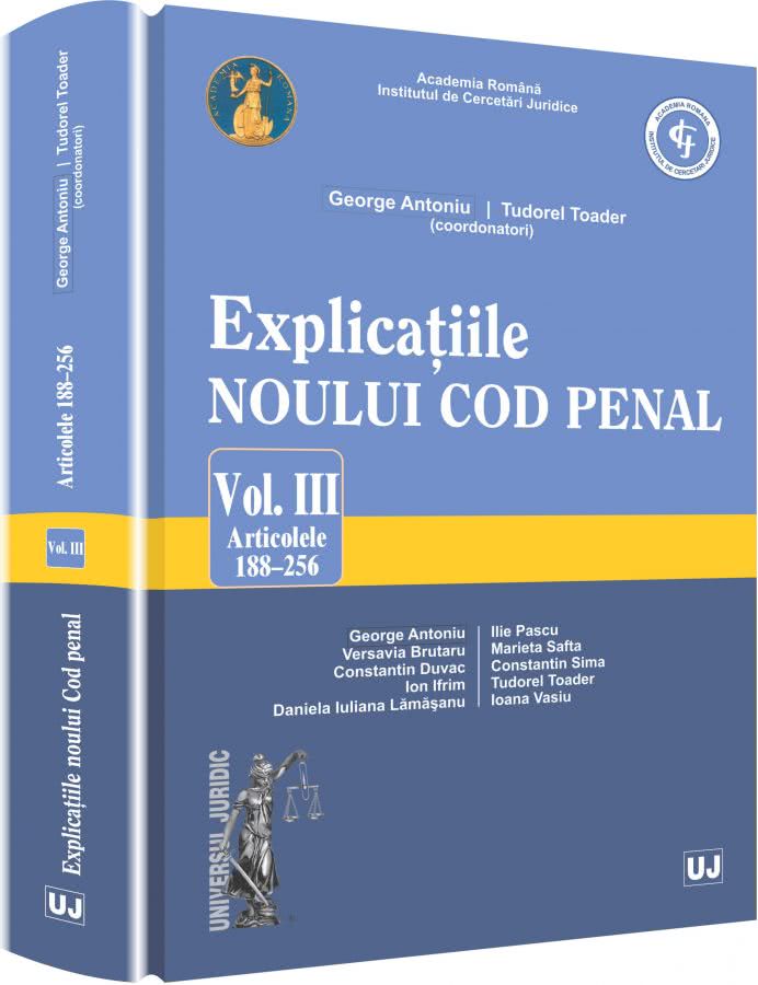 Explicatiile noului Cod penal. Vol. III. Art. 188-256