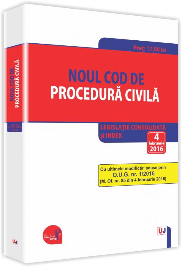 Noul Cod de procedura civila 2016. Legislatie consolidata si INDEX: 4 februarie 2016