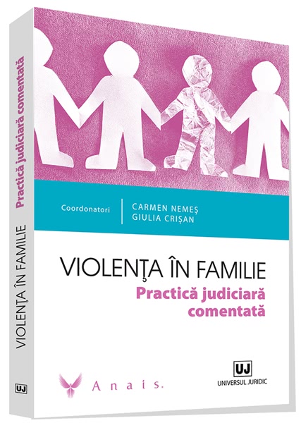 Carmen Nemeș, Giulia Crișan: Violența în familie. Practică judiciară comentată