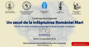 [CUM A FOST] Conferința Internațională „Un secol de la înfăptuirea României Mari. 140 de ani de la revenirea Dobrogei în spațiul juridic românesc”