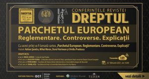 Conferințele revistei „Dreptul”: Parchetul European. Reglementare. Controverse. Explicații