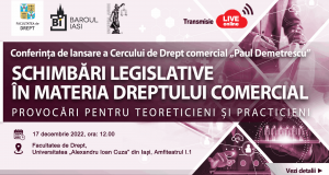 Conferința de lansare a Cercului de Drept comercial „Paul Demetrescu”.  „Schimbări legislative în materia dreptului comercial. Provocări  pentru teoreticieni și practicieni”