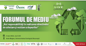 Forumul de mediu, ediția a VI-a: „Noi responsabilități în realizarea obiectivelor de colectare și reciclare a deșeurilor”