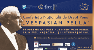 Conferinţa Naţională de Drept Penal „Vespasian Pella”, ediția I – Probleme actuale ale dreptului penal la nivel naţional şi internațional