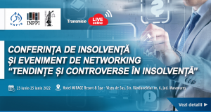Conferința de Insolvență și Eveniment de Networking „TENDINȚE ȘI CONTROVERSE ÎN INSOLVENȚĂ”