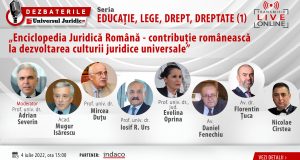 DEZBATERILE „Educație, lege, drept, dreptate”. Ediția 1 ‒ Enciclopedia Juridică Română ‒ contribuție românească la dezvoltarea culturii juridice universale