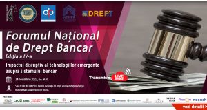 FORUMUL NAȚIONAL DE DREPT BANCAR – ediția a IV-a, „Impactul disruptiv al tehnologiilor emergente asupra sistemului bancar”