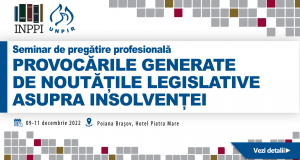 Seminar de pregătire profesională: „Provocările generate de noutățile legislative asupra insolvenței”