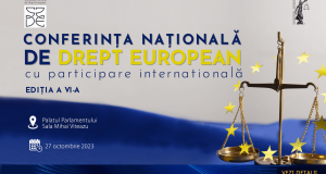CONFERINȚA NAȚIONALĂ DE DREPT EUROPEAN, CU PARTICIPARE INTERNAȚIONALĂ, EDIȚIA A VI-A