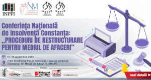 Conferința Națională de Insolvență Constanța: „PROCEDURI DE RESTRUCTURARE PENTRU MEDIUL DE AFACERI”, 15-16 septembrie 2023. Filialele Constanța și București