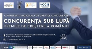 CONFERINȚA NAȚIONALĂ DE DREPTUL CONCURENȚEI – „Concurența sub lupă. Premise de creștere a României”