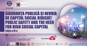 Siguranţa publică şi nevoia de capital social ridicat, ediția a III-a. Conferinţă cu participare internaţională